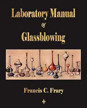 Laboratory Manual of Glassblowing/Francis C. Frary