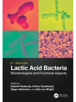 Lactic Acid Bacteria. Microbiological and Functional Aspects, 6 ed, Hardback/***