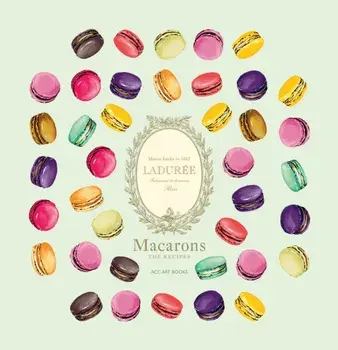 Laduree Macarons. The Recipes, Hardback/Vincent Lemains