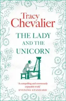Lady and the Unicorn, Paperback/Tracy Chevalier