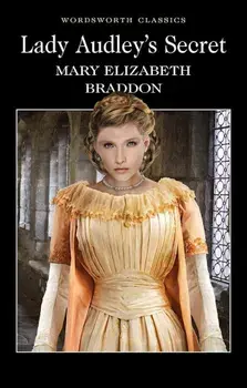 Lady Audley's Secret/Mary Elizabeth Braddon