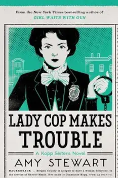 Lady Cop Makes Trouble, Paperback/Amy Stewart
