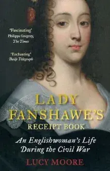 Lady Fanshawe's Receipt Book, Paperback/Lucy Moore
