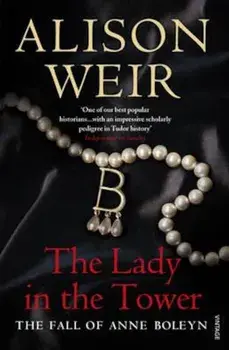 Lady In The Tower, Paperback/Alison Weir