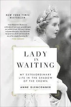 Lady in Waiting: My Extraordinary Life in the Shadow of the Crown, Paperback/Anne Glenconner