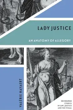 Lady Justice. An Anatomy of Allegory, Hardback/Val rie Hayaert