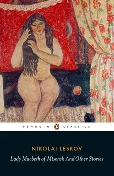Lady Macbeth of Mtsensk And Other Stories, Paperback/Nikolai Leskov