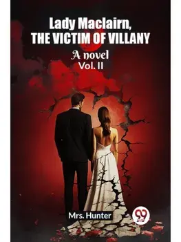 Lady Maclairn, the victim of villany A novel Vol. II, Paperback/***