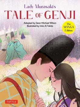 Lady Murasaki's Tale of Genji: The Manga Edition, Paperback/Sean Michael Wilson