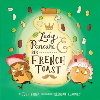 Lady Pancake & Sir French Toast, Paperback/Josh Funk