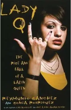 Lady Q: The Rise and Fall of a Latin Queen - Reymundo Sanchez