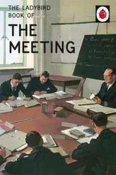 Ladybird Book of the Meeting, Hardcover/Jason Hazeley