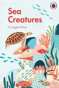 Ladybird Book: Sea Creatures, Hardback/***