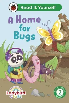 Ladybird Class A Home for Bugs: Read It Yourself - Level 2 Developing Reader, Hardback/Ladybird