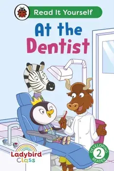 Ladybird Class - At the Dentist: Read It Yourself - Level 2 Developing Reader, Hardback/Ladybird