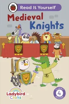 Ladybird Class - Medieval Knights: Read It Yourself - Level 4 Fluent Reader, Hardback/Ladybird