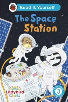 Ladybird Class The Space Station: Read It Yourself - Level 3 Confident Reader, Hardback/Ladybird