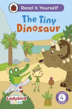 Ladybird Class The Tiny Dinosaur: Read It Yourself - Level 4 Fluent Reader, Hardback/Ladybird
