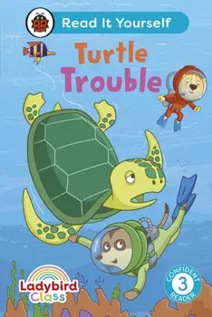 Ladybird Class - Turtle Trouble: Read It Yourself - Level 3 Confident Reader, Hardback/Ladybird