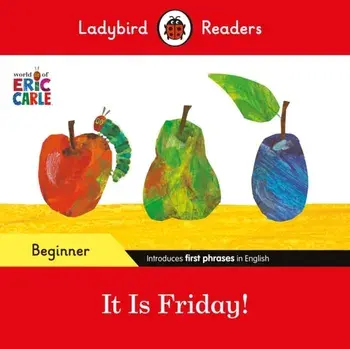 Ladybird Readers Beginner Level - Eric Carle - It is Friday! (ELT Graded Reader), Paperback/Ladybird