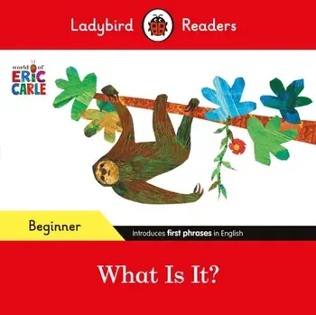 Ladybird Readers Beginner Level - Eric Carle - What Is It? (ELT Graded Reader), Paperback/Ladybird