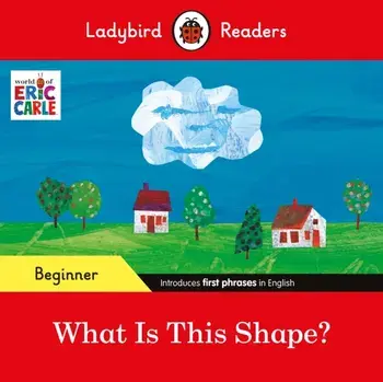 Ladybird Readers Beginner Level - Eric Carle - What Is This Shape? (ELT Graded Reader), Paperback/Ladybird