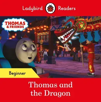 Ladybird Readers Beginner Level - Thomas the Tank Engine - Thomas and the Dragon (ELT Graded Reader), Paperback/Thomas the Tank Engine