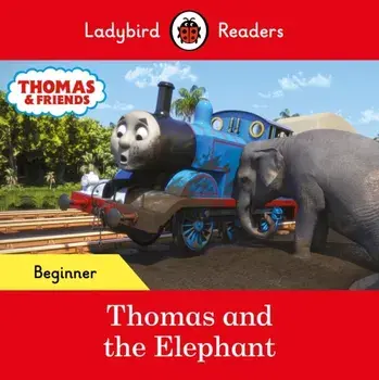 Ladybird Readers Beginner Level - Thomas the Tank Engine - Thomas and the Elephant (ELT Graded Reader), Paperback/Thomas the Tank Engine