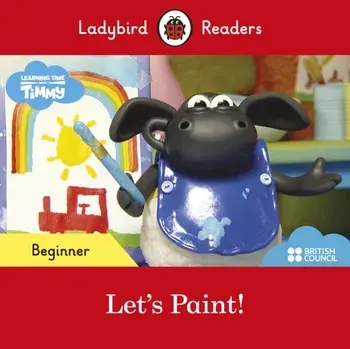 Ladybird Readers Beginner Level - Timmy Time: Let's Paint! (ELT Graded Reader), Paperback/Ladybird