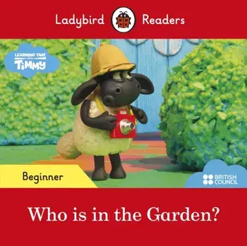 Ladybird Readers Beginner Level - Timmy Time: Who is in the Garden? (ELT Graded Reader), Paperback/Ladybird