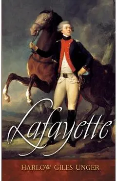 Lafayette - Harlow Giles Unger
