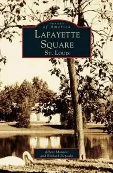 Lafayette Square, St. Louis, Hardcover/Albert J. Montesi