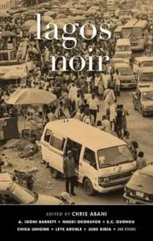 Lagos Noir/Chris Abani (ed)