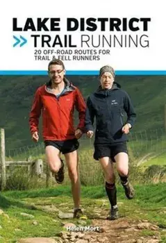 Lake District Trail Running. 20 off-road routes for trail & fell runners, Paperback/Helen Mort
