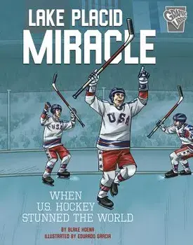Lake Placid Miracle: When U.S. Hockey Stunned the World, Paperback/Blake Hoena