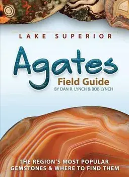Lake Superior Agates Field Guide, Paperback/Dan Lynch