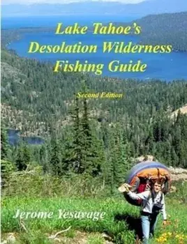 Lake Tahoe's Desolation Wilderness Fishing Guide, Paperback/Jerome Yesavage