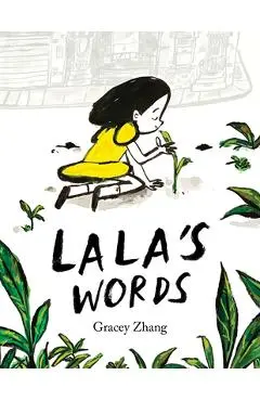 Lala's Words: A Story of Planting Kindness - Gracey Zhang