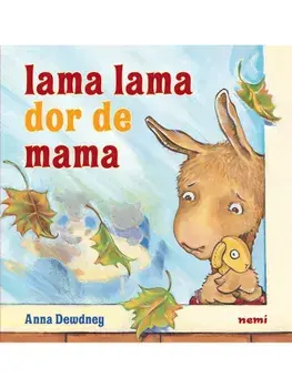Lama Lama dor de mama/Anna Dewdney