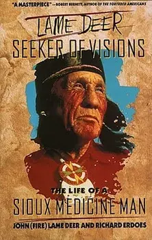Lame Deer, Seeker of Visions: The Life of a Sioux Medicine Man, Paperback/John (Fire) Lame Deer