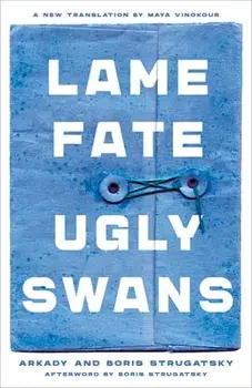 Lame Fate Ugly Swans, Paperback/Arkady Strugatsky