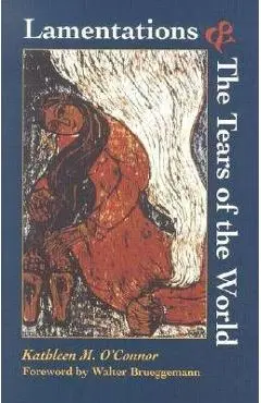 Lamentations and the Tears of the World - Kathleen M. O'connor