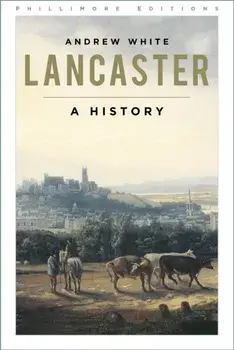 Lancaster. A History, New ed, Paperback/Andrew White