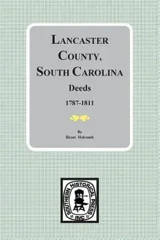 Lancaster County, South Carolina Deeds, 1787-1811, Paperback/Brent Holcomb