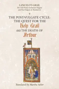 Lancelot-Grail: 9. The Post-Vulgate Cycle. The Quest for the Holy Grail and The Death of Arthur. The Old French Arthurian Vulgate and Post-Vulgate in Translation, Paperback/***