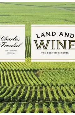 Land and Wine: The French Terroir - Charles Frankel
