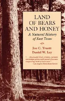 Land of Bears and Honey: A Natural History of East Texas, Paperback/Joe C. Truett
