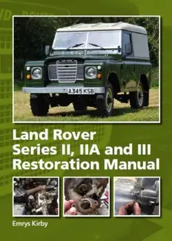 Land Rover Series II,IIA and III Restoration Manual, Hardback/Emrys Kirby