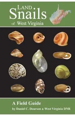 Land Snails of West Virginia - Daniel C. Dourson