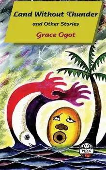 Land Without Thunder and Other Stories, Paperback/Grace Ogot